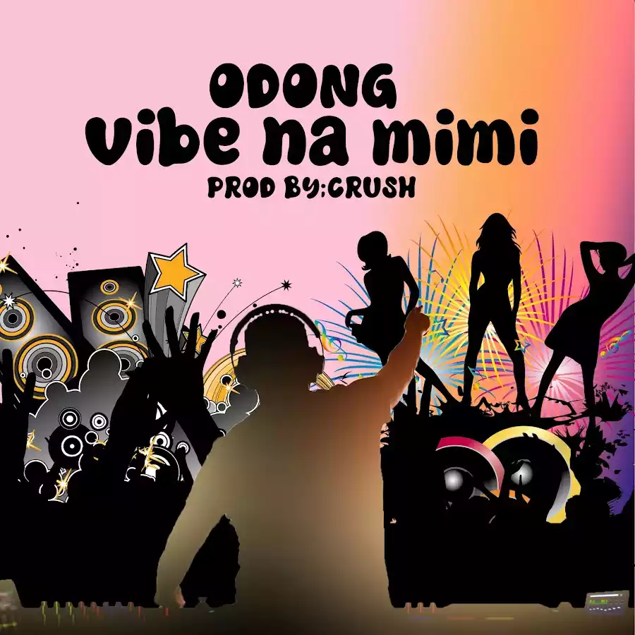 Odong - Vibe na Mimi Mp3 Download